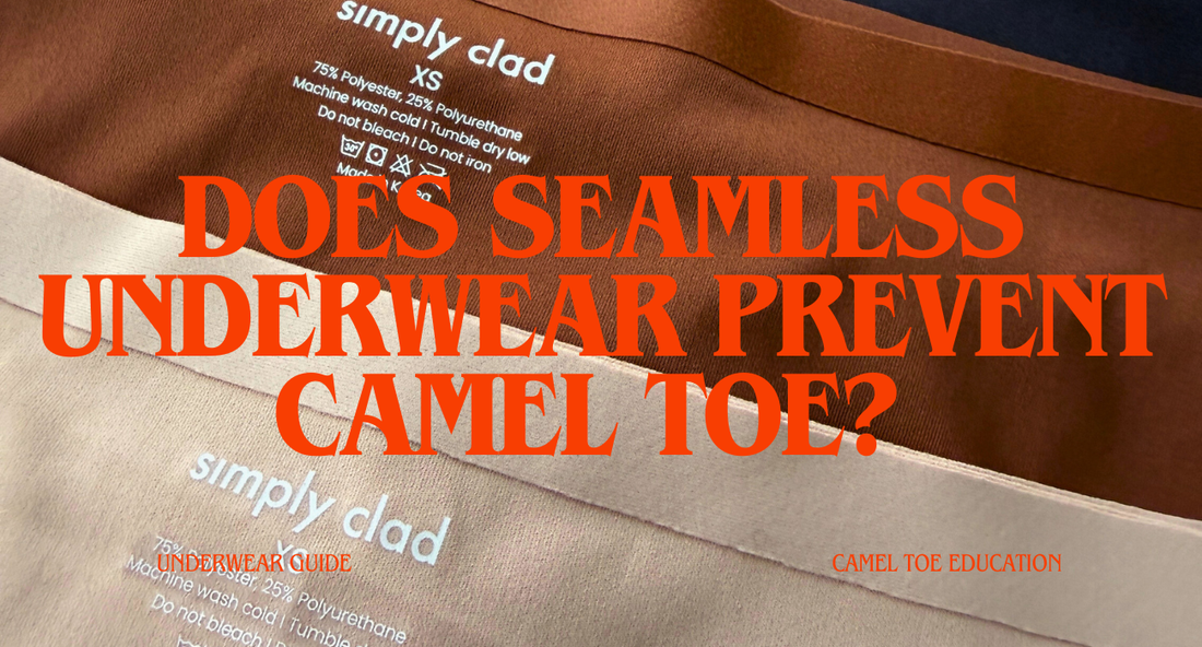 Does Seamless Underwear Prevent Camel Toe? What Actually Works